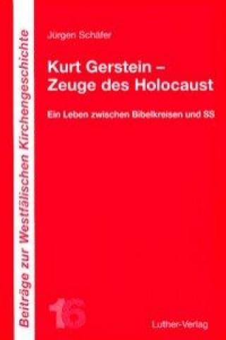 Kurt Gerstein - Zeuge des Holocaust