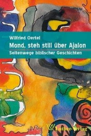 Mond, steh still über Ajalon