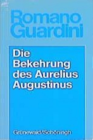 Werke / Die Bekehrung des Aurelius Augustinus