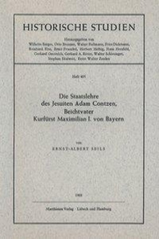 Die Staatslehre des Jesuiten Adam Contzen, Beichtvater Kurfürst Maximilian I. von Bayern