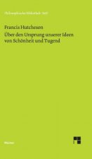 Eine Untersuchung uber den Ursprung unserer Ideen von Schoenheit und Tugend. UEber moralisch Gutes und Schlechtes