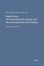 Hegel in Jena. Die Entwicklung des Systems und die Zusammenarbeit mit Schelling