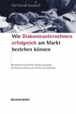 Wie Diakonieunternehmen erfolgreich am Markt bestehen konnen