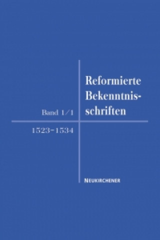 Reformierte Bekenntnisschriften 1523-1534