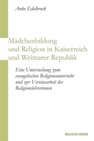 MAdchenbildung und Religion in Kaiserreich und Weimarer Republik