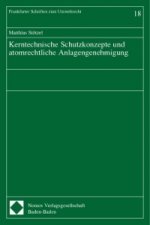 Kerntechnische Schutzkonzepte und atomrechtliche Anlagengenehmigung