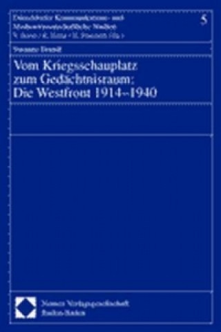 Vom Kriegsschauplatz zum Gedächtnisraum: Die Westfront 1914-1940