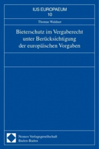 Bieterschutz im Vergaberecht unter Berücksichtigung der europäischen Vorgaben