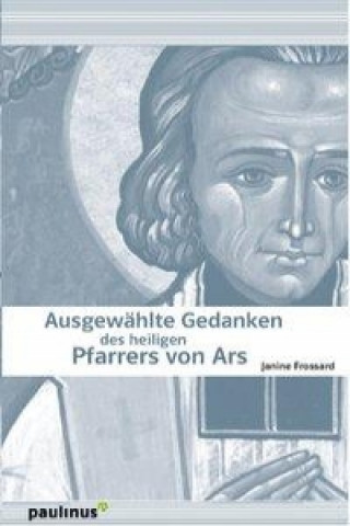 Ausgewählte Gedanken des heiligen Pfarrer von Ars