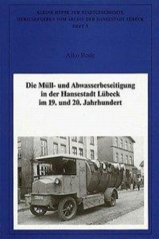 Die Müll- und Abwasserbeseitigung in der Hansestadt Lübeck im 19. und 20. Jahrhundert