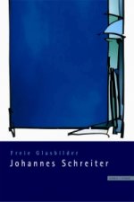 Johannes Schreiter. Freie Glasbilder