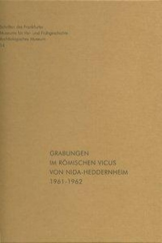Grabungen im römischen Vicus von NIDA-Heddernheim 1961 - 1962