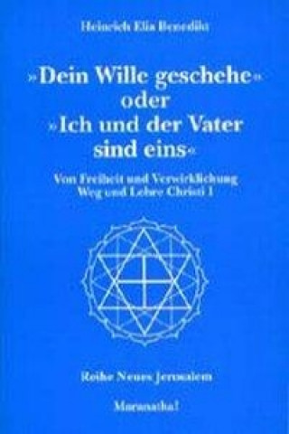 ' Dein Wille geschehe' oder ' Ich und der Vater sind eins'