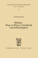 Bildung - Wege zum Wissen, Urteilskraft und Selbständigkeit