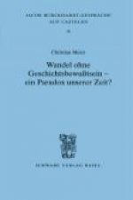 Wandel ohne Geschichtsbewusstsein - ein Paradox unserer Zeit?
