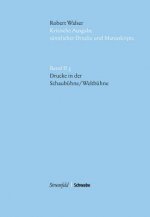 Kritische Robert Walser-Ausgabe (KWA) Kritische Ausgabe sämtlicher Drucke und Manuskripte / Drucke in der Schaubühne/ Weltbühne