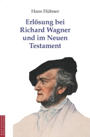 Erlösung bei Richard Wagner und im Neuen Testament