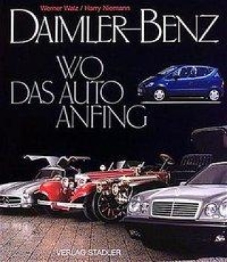 Daimler-Benz. Wo das Auto anfing