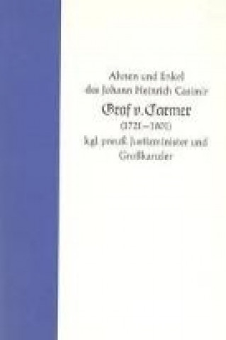 Ahnen und Enkel des Johann Heinrich Casimir Graf v. Carmer 1721-1801 kgl. preuss. Justizminister und Grosskanzler