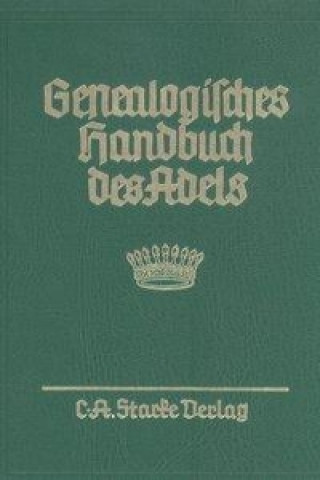 Genealogisches Handbuch des Adels. Enthaltend Fürstliche, Gräfliche, Freiherrliche, Adelige Häuser und Adelslexikon / Gräfliche Häuser / Abteilung B. 