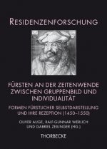 Residenzenforschung 22. Fürsten an der Zeitenwende zwischen Gruppenbild und Individualität