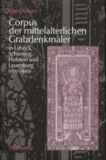 Corpus der mittelalterlichen Grabdenkmäler in Lübeck, Schleswig, Holstein und Lauenburg (1100 - 1600)