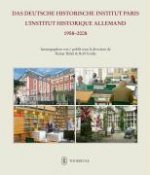 Das Deutsche Historische Institut Paris - L'Institut historique allemand 1958-2008