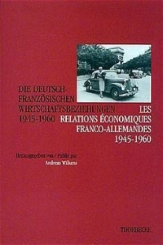 Deutsch-französische Wirtschaftsbeziehungen 1945 - 1960