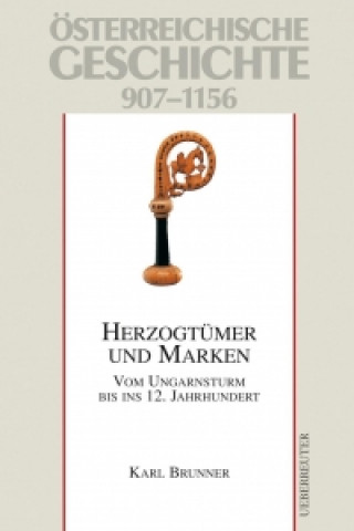 Österreichische Geschichte: Herzogtümer und Marken 907-1156