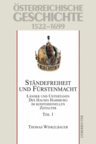 Österreichische Geschichte 01. Ständefreiheit und Fürstenmacht 1522-1699