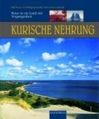 Kurische Nehrung - Reise in ein Land mit Vergangenheit