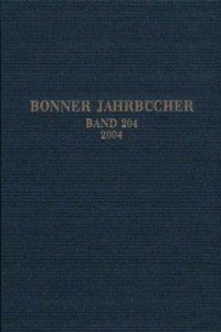 Bonner Jahrbücher. Des Rheinischen Landesmuseums in Bonn und des Rheinischen Amtes für Bodendenkmalpflege im Landschaftsverband Rheinland und des Vere