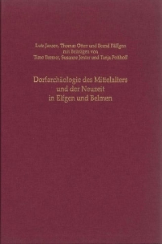 Dorfarchäologie des Mittelalters und der Neuzeit in Elfgen und Belmen