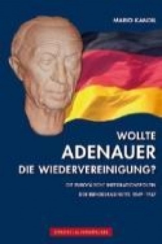 Wollte Adenauer die Wiedervereinigung