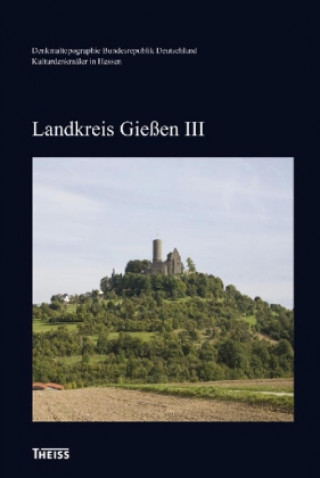 Kulturdenkmäler in Hessen. Landkreis Gießen III