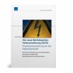 Die neue Betriebssicherheitsverordnung (2017) Praxiskommentierung für die Elektrofachkraft