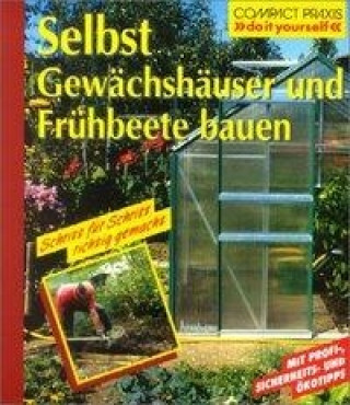 Selbst Gewächshäuser und Frühbeete bauen