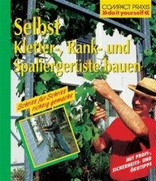 Selbst Kletter-, Rank- und Spaliergerüste bauen