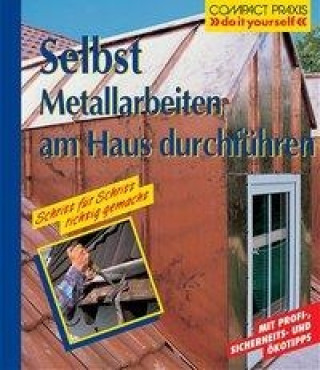 Selbst Metallarbeiten am Haus durchführen