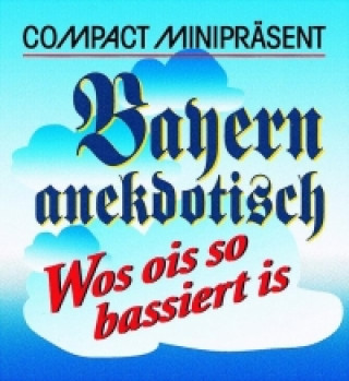 Compact Minipräsent. Bayern anekdotisch