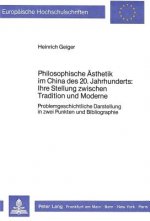 Philosophische Aesthetik im China des 20. Jahrhunderts:- Ihre Stellung zwischen Tradition und Moderne