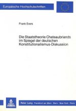 Die Staatstheorie Chateaubriands Im Spiegel Der Deutschen Konstitutionalismus-Diskussion