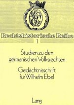 Studien zu den germanischen Volksrechten- Gedaechtnisschrift fuer Wilhelm Ebel