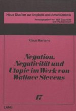 Negation, Negativitaet und Utopie im Werk von Wallace Stevens