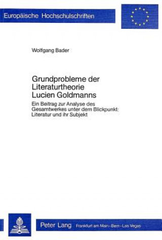 Grundprobleme der Literaturtheorie Lucien Goldmanns