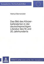 Bild Des Koerperbehinderten in Der Deutschsprachigen Literatur Des 19. Und 20. Jahrhunderts