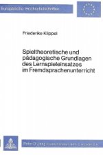 Spieltheoretische und paedagogische Grundlagen des Lernspieleinsatzes im Fremdsprachenunterricht