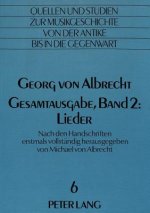 Georg von Albrecht- Gesamtausgabe, Band 2: Lieder