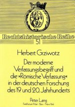 Der moderne Verfassungsbegriff und die Â«Roemische VerfassungÂ» in der deutschen Forschung des 19. und 20. Jahrhunderts