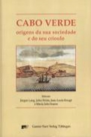 Cabo Verde - origens da sua sociedade e do seu crioulo